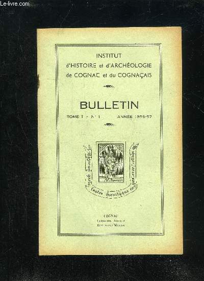 INSTITUT D'HISTOIRE ET D'ARCHEOLOGIE DE COGNAC ET DU COGNACAIS - BULLETIN TOME 1 N 1 - Extraits des Statuts de la CompagnieSituation financire au 31 Mars 1957 Prsidents d'Honneur et BureauMembres  titre honoraire : Membres d'Honneur, Conse