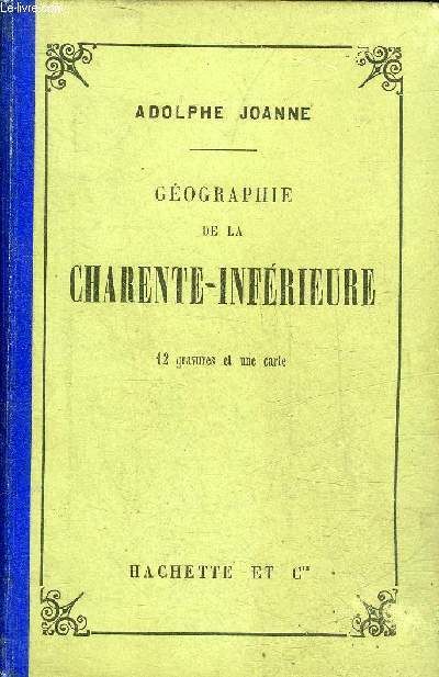 GEOGRAPHIE DU DEPARTEMENT DE LA CHARENTE INFERIEURE -7E EDITION.