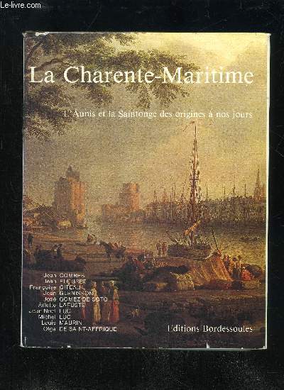 LA CHARENTE-MARITIME - L'AUNIS ET LA SAINTONGE DES ORIGINES A NOS JOURS