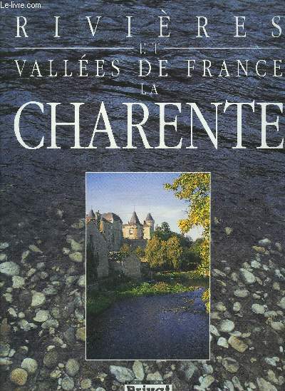 LA CHARENTE - COLLECTION RIVIERES ET VALLEES DE FRANCE.