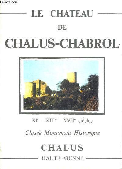LE CHATEAU DE CHALUS CHABROL XIE XIIIE XVIIE SIECLES CLASSE MONUMENT HISTORIQUE CHALUS HAUTE VIENNE.