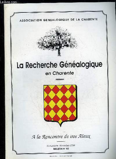 LA RECHERCHE GENEALOGIQUE EN CHARENTE - A LA RENCONTRE DE VOS AIEUX - BULLETIN N 90 - Les MonitoiresRisques du mtier..Registres paroissiaux GuimpsB M S Charentais en GirondeBMSSt Jacques AngoulmeLe chanon manquant.Cousins cousin