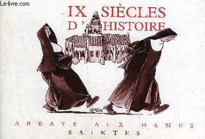 IX SIECLES D'HISTOIRE ABBAYE AUX DAMES SAINTES.