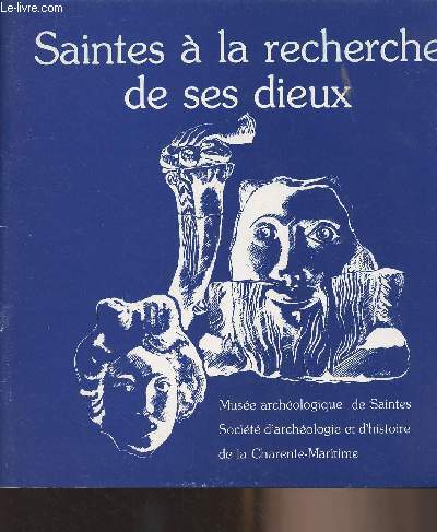 Saintes  la recherche de ses dieux - Muse archologique de Saintes - juin juillet 1984