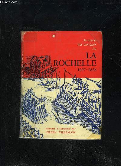 JOURNAL DES ASSIEGES DE LA ROCHELLE 1627 - 1628