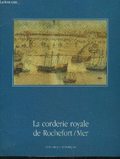 LA CORDERIE ROYALE DE ROCHEFORT/MER.