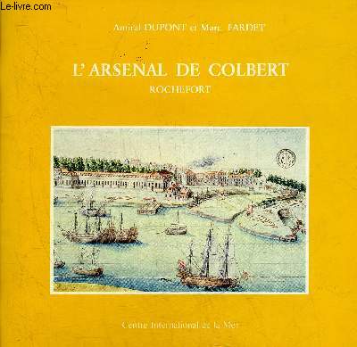 L'ARSENAL DE COLBERT ROCHEFORT.