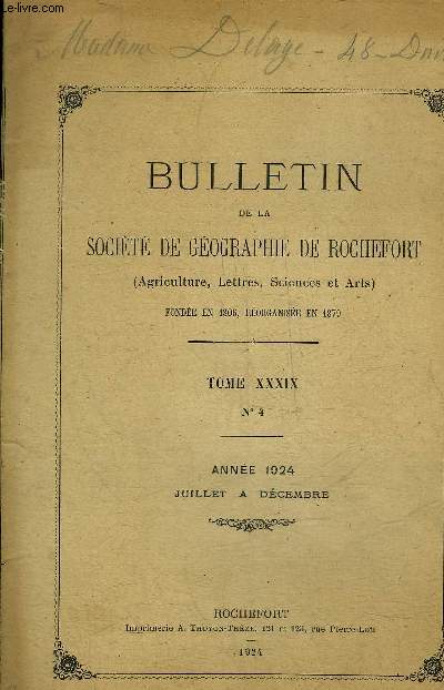 BULLETIN DE LA SOCIETE DE GEOGRAPHIE DE ROCHEFORT TOME XXXIX N4 ANNEE 1924 JUILLET A DECEMBRE - Nouvelles notes sur les anciens rgiments de Rochefort - la mise en valeur des terres australes franaises etc.