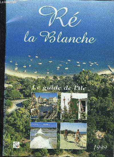 RE LA BLANCHE - LE GUIDE DE L'ILE 1999.
