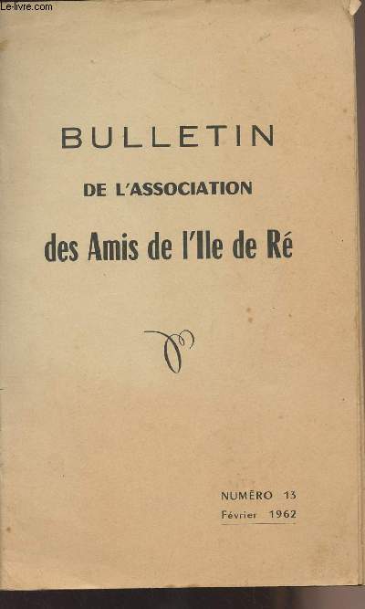 Bulletin de l'association des Amis de l'Ile de R - n13 fvrier 1962