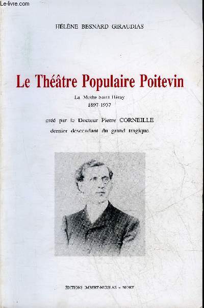 LE THEATRE POPULAIRE POITEVIN - LA MOTHE SAINT HERAY 1897-1937.