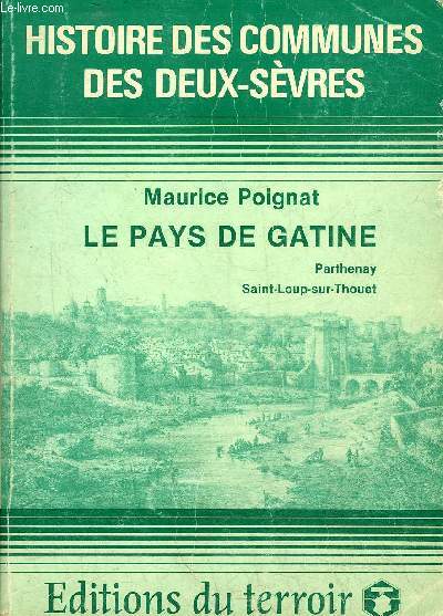 HISTOIRE DES COMMUNES DES DEUX SEVRES - LE PAYS DE GATINE - PARTHENAY SAINT LOUP SUR THOUET + ENVOI DE L'AUTEUR.