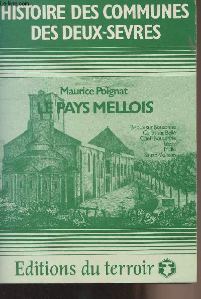 Le pays Mellois - Histoire des communes des Deux-Svres - Brioux sur Boutonne, celles sur Belle, Chef-Boutonne, Lezay, Melle, Sauz-Vaussais