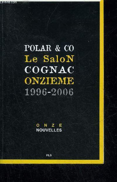 11E SALON POLAR & CO DE COGNAC - ONZE NOUVELLES - TOME 2 - 1996-2006.