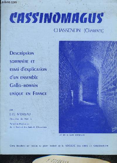 CASSINOMAGUS CHASSENON (CHARENTE) - DESCRIPTION SOMMAIRE ET ESSAI D'EXPLICATION D'UN ENSEMBLE GALLO ROMAIN UNIQUE EN FRANCE.