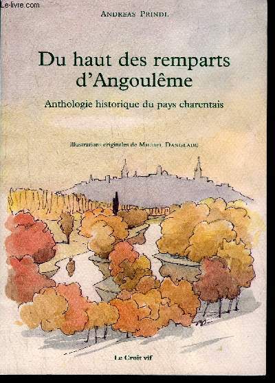 DU HAUT DES REMPARTS D'ANGOULEME - ANTHOLOGIE HISTORIQUE DU PAYS CHARENTAIS.