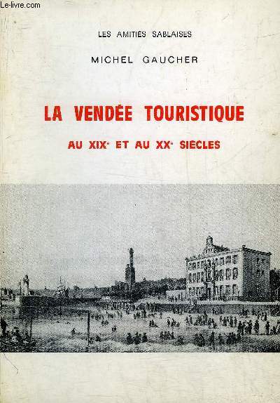 LA VENDEE TOURISTIQUE AU XIXE ET AU XXE SIECLES.