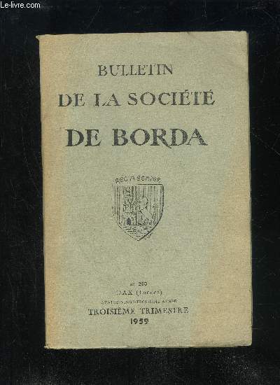 BULLETIN DE LA SOCIETE DE BORDA N 295 - Les origines dacquoises d'Arborius et d'Ausone, par Ren CuzacqLes artistes landais au xvie sicle, par Emile Daru..Le jeune Vincent de Paul s'est-il fait ordonner prtre parsurprise ? par Joseph Defo