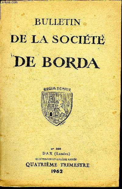 BULLETIN DE LA SOCIETE DE BORDA N 308 Remarques sur les mosaques de l'abbatiale de Sorde, pour servir  leur datation et  leur restauration, par JeanLauffray La charte de concession pour le march de Peyrehorade(1er avril 1358).