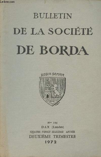 BULLETIN DE LA SOCIETE DE BORDA N 346 - Essai sur l'abbaye Sainte-Marie de Cagnotte - Un rapt de violence - Un aspect mconnu de l'activit des Mazetti : le dallage de l'glise de Montaut - La bourgeoisie landaise sous la Monarchie de Juillet (1830-1848