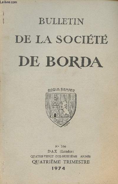 BULLETIN DE LA SOCIETE DE BORDA N 356 - Les origines du bourg de Doazit - A travers le canton de Gabarret. Chteaux, vieilles glises et souvenirs d'autrefois - L'apothicairerie de l'hpital de Dax et ses faences - Rvolution tauromachique  Dax (1891-1