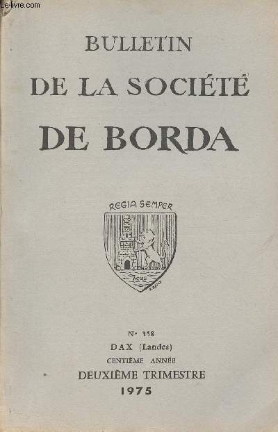 BULLETIN DE LA SOCIETE DE BORDA N 358 - Les recherches de Prhistoire dans les Landes en 1974 - Col et fragments d'amphores trouvs dans le sous-sol landais - Les origines du bourg de Doazit (suite) - Les marquis de Pontonx et leurs diffrends avec les h