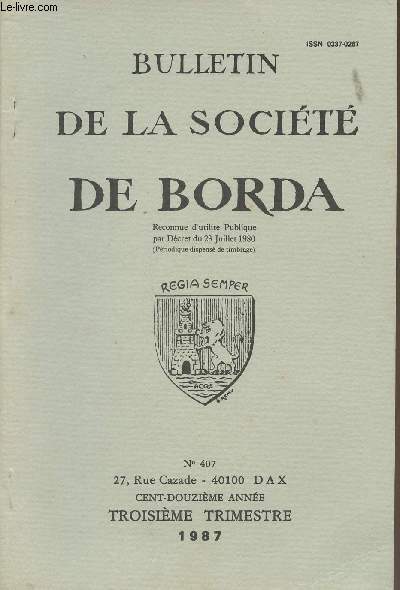 BULLETIN DE LA SOCIETE DE BORDA N 407 - La villa gallo-romaine du Gleyzia d'Augreilh  Saint-Sever (Landes), Dr Dubedat - Scnes de la vie montoise au XVIIIe sicle, L. Papy - Un nouvel clairage sur l'histoire et la faencerie de Samadet, J.J. Borredon