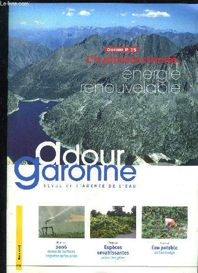 ADOUR GARONNE REVUE DE L'AGENCE DE L'EAU MARS 2008 - L'HYDROELECTRICITE ENERGIE RENOUVELABLE, 2006 MOINS DE SURFACES IRRIGUEES QU'EN 2005, ESPECES ENVAHISSANTES MIEUX LES GERER, EAU POTABLE AU CAMBODGE