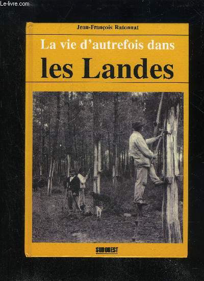 LA VIE D'AUTREFOIS DANS LES LANDES