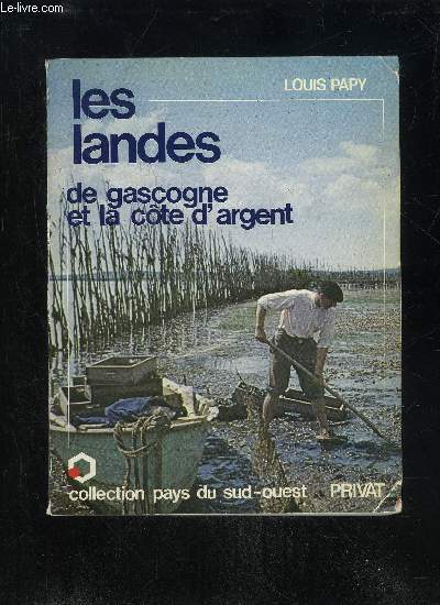 LES LANDES DE GASCOGNE ET LA COTE D'ARGENT - COLLECTION PAYS DU SUD-OUEST