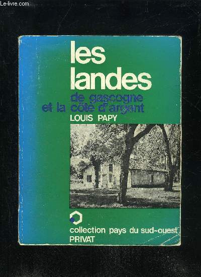 LES LANDES DE GASCOGNE ET LA COTE D'ARGENT - COLLECTION PAYS DU SUD -OUEST