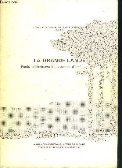 LA GRANDE LANDE ETUDE PRELIMINAIRE A DES ACTIONS D'AMENAGEMENT.