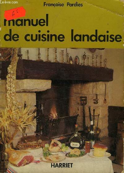 MANUEL DE CUISINE LANDAISE - CUISINE TRADITIONNELLE DES LANDES DE GASCOGNE.