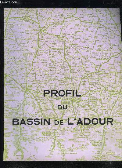 LE BEARN ET LE PAYS DE SOULE N 11 - Profil du Bassin de l'Adour Note prliminaire ..IDmographie IIPolitique - Religion IIIEnseignement - Formation . .IVSant - Scurit Sociale ..VConstruction - Logement .VIPostes et Tlc
