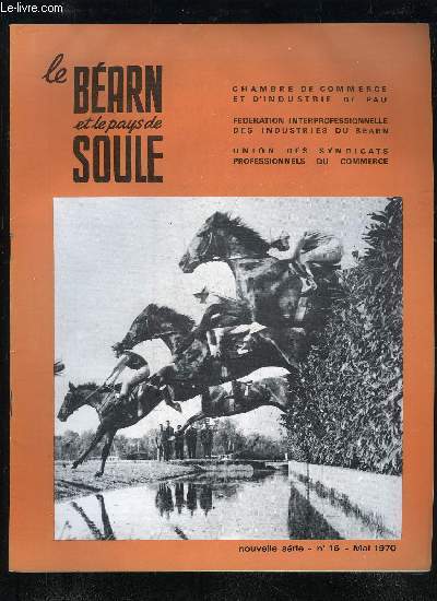 LE BEARN ET LE PAYS DE SOULE N 16 - Les problmes du petit commerceI - La Fiscalit et le Crdit .Ouverture du restaurant  Le Nieuport Conseils et assistance aux entreprises . .Promenades archologiques  travers le Barn et la Sole, p