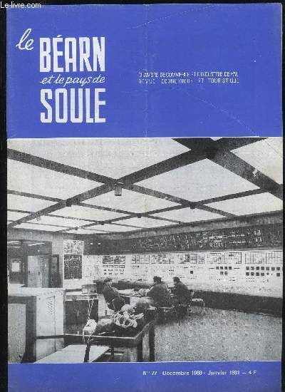 LE BEARN ET LE PAYS DE SOULE N 77 - La centrale nuclaire du BlayaisLa Bourse Pyrnenne des Travaux Forestiers ..Que reprsente la fort dans les P. -A. ?..L'volution du commerce dans la Valle Moyenne du Gave d'OloronLes Dlgus Consu