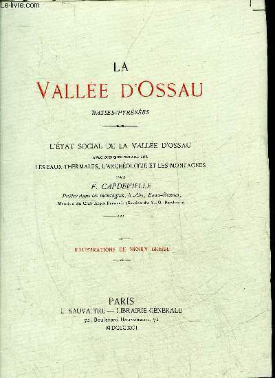 LA VALLEE D'OSSAU BASSES PYRENEES - L'ETAT SOCIAL DE LA VALLEE D'OSSAU AVEC QUELQUES DETAILS SUR LES EAUX THERMALES L'ARCHEOLOGIE ET LES MONTAGNES.