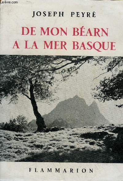 DE MON BEARN A LA MER BASQUE - ESSAI DE GEOGRAPHIE PERSONNELLE.