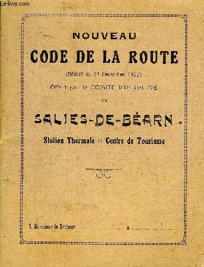NOUVEAU CODE DE LA ROUTE (DECRET DU 31 DECEMBRE 1922) OFFERT PAR LE COMITE D'INITIATIVE DU SALIES DE BEARN STATION THERMALE CENTRE DE TOURISME.