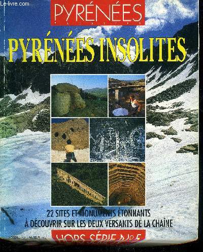 PYRENEES MAGAZINE HORS SERIE N5 HIVER 1991 - 22 SITES ET MONUMENTS ETONNANTS A DECOUVRIR SUR LES DEUX VERSANTS DE LA CHAINE.
