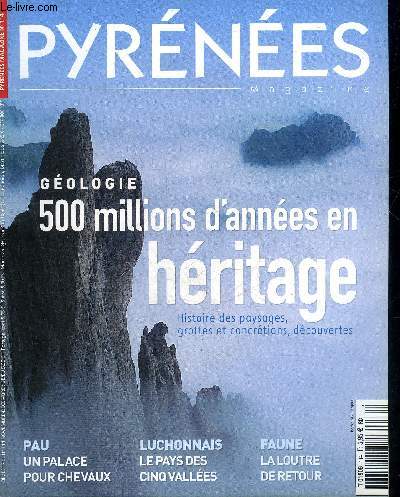 PYRENEES MAGAZINE N114 NOV.DEC. 2007 - 500 millions d'annes en hritage histoire des paysages grottes et concrtions dcouvertes - Pau un palace pour chevaux - luchonnais le pays des cinq valles - faune la loutre de retour.