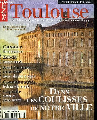 PYRENEES MAGAZINE - SPECIAL TOULOUSE -  Le Toulouse d'hier de Jean Dieuzaide - Garonne fleuve inconstant - Zebda toujours motivs - architecture moderne oeuvres chantiers et projets - commuanuts Toulouse ville ouverte .