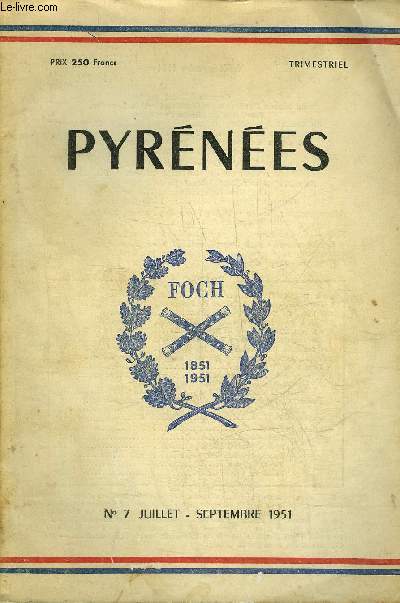 PYRENEES N7 1951 - Foch 1851-1951 - les origines Haut Pyrnennes de Foch - les ftes du centenaire - lettre  Francis Jammes - les forts barnaises au XVIIIe sicle - visite aux chateaux fodaux des corbires etc.