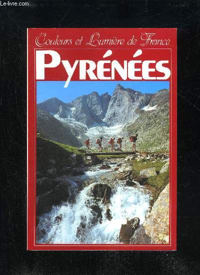 LES PYRENEES CENTRALES - COULEURS ET LUMIERE DE FRANCE