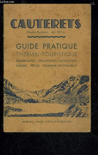 GUIDE PRATIQUE THERMAL TOURISTIQUE PROMENADES EXCURSIONS ASCENSIONS CHASSE PECHE TOURISME AUTOMOBILE