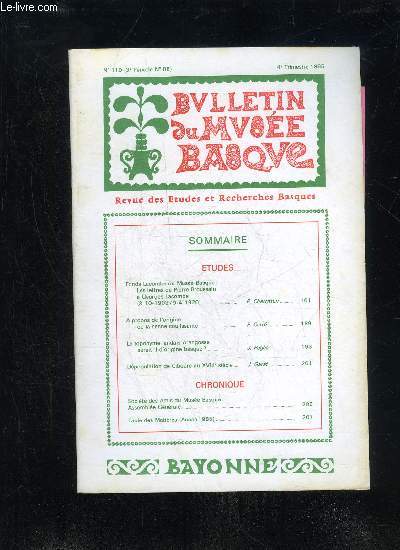 BULLETIN DU MUSEE BASQUE N 110 - ETUDESFonds Lacombe du Muse Basque :Les lettres de Pierre Broussain  Georges Lacombe(3-10-1903/9-4-1920) P. CharrittonA propos de l'originede la senne coulissante F. Carr.Le toponyme landais Areng