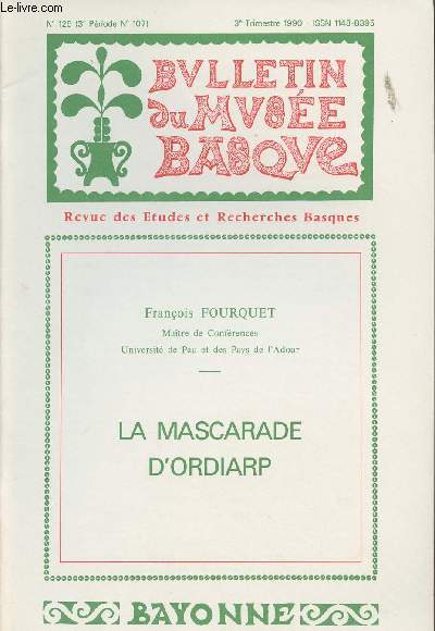 BULLETIN DU MUSEE BASQUE N 129 - Franois Fourquet, matre de Confrences Universit de Pau et des Pays de l'Adour : La Mascarade d'Ordiarp