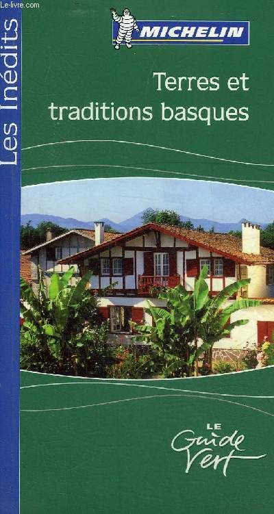 TERRES ET TRADITIONS BASQUES - LE GUIDE VERT.