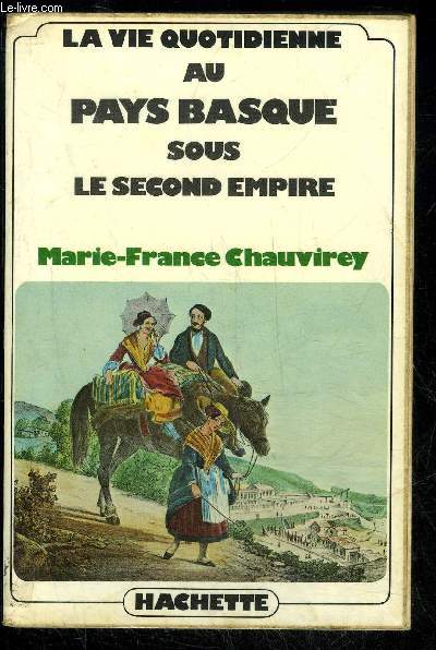 LA VIE QUOTIDIENNE AU PAYS BASQUE SOUS LE SECOND EMPIRE