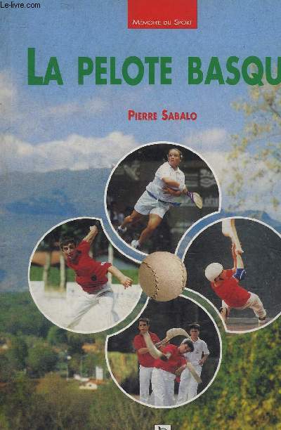 LA PELOTE BASQUE - COLLECTION MEMOIRE DU SPORT.